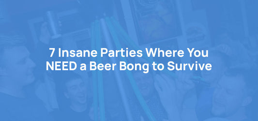 7 Wild Party Ideas Where a Beer Bong Is Basically Mandatory