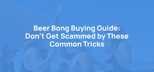 Beer Bong Buying Guide: Don't Get Scammed by These Common Tricks