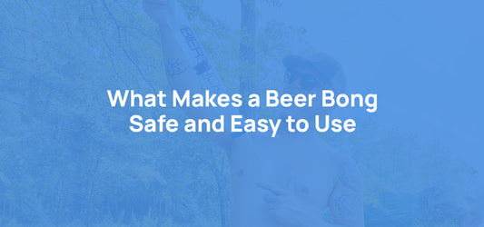 What Makes a Beer Bong Safe and Easy to Use