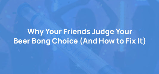 Why Your Friends Judge Your Beer Bong Choice (And How to Fix It)