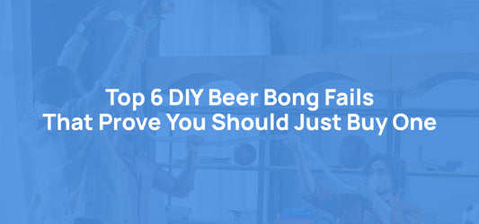Top 6 DIY Beer Bong Fails That Prove You Should Just Buy One