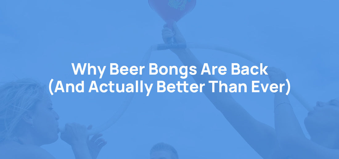 Why Beer Bongs Are Back (And Actually Better Than Ever)