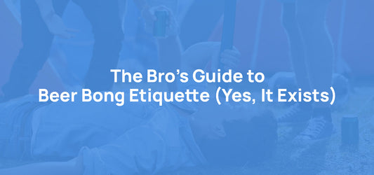 The Bro's Guide to Beer Bong Etiquette (Yes, It Exists)